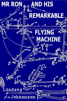 Mr Ron And His Remarkable Flying Machine : Far From The Urban Sprawl ... tall tales and ripping yarns from The Land Of OZ, #10