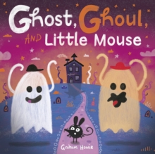 Ghost, Ghoul, and Little Mouse: A Halloween Tale of Friendship and Fun, the perfect gift for kids