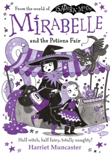 Mirabelle and the Potions Fair: Magic and mischief from the bestselling creator of Isadora Moon! The perfect Halloween gift for kids age 5-7