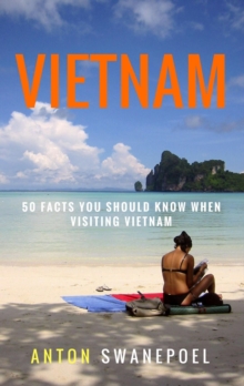 Vietnam: 50 Facts You Should Know When Visiting Vietnam : Travel Tips, #1