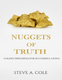 The Nuggets of Truth: Golden Principles for Successful Living