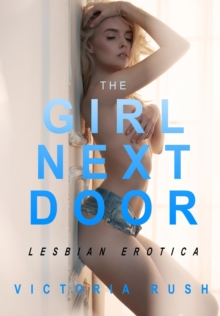 Girl Next Door: First Time Lesbian Romance : Jade's Erotic Adventures: The Complete Steamy Romance Collection, #6