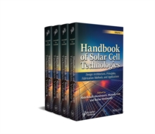 Handbook of Solar Cell Technologies, 4 Volume Set : Design Architecture, Principles, Fabrication Methods, and Applications