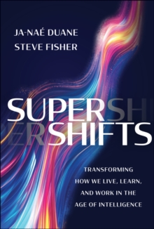 SuperShifts : Transforming How We Live, Learn, and Work in the Age of Intelligence