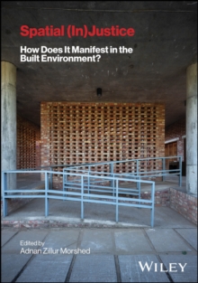 Spatial (In) Justice : How Does It Manifest in the Built Environment?