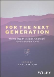 For the Next Generation : Mental Health in Asian American, Native Hawaiian, and Pacific Islander Youth