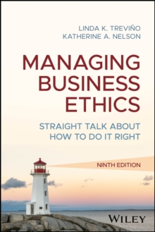 Managing Business Ethics : Straight Talk about How to Do It Right