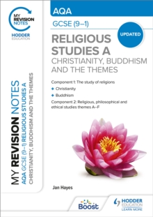 My Revision Notes: AQA GCSE (9-1) Religious Studies Specification A Christianity, Buddhism and the Religious, Philosophical and Ethical Themes