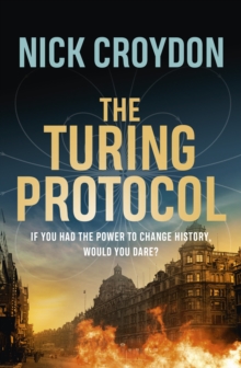 The Turing Protocol : Discover a past you never thought possible in this gripping, high-stakes historical thriller