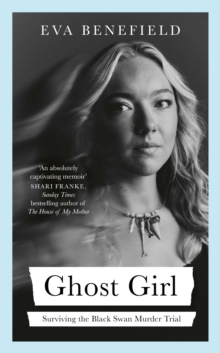 Ghost Girl : The captivating coming-of-age memoir of surviving the Black Swan murder trial