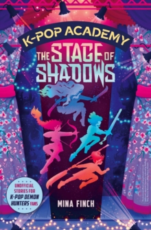K-Pop Academy: The Stage of Shadows : Unofficial adventure stories for KPop Demon Hunters fans Volume 1