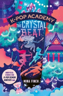 K-Pop Academy: The Crystal Beat : Unofficial adventure stories for K-Pop Demon Hunters fans