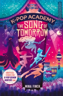 K-Pop Academy: Song of Tomorrow : Unofficial adventure stories for K-Pop Demon Hunters fans
