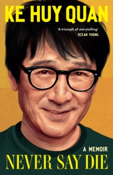 Never Say Die : A stunning memoir from the Oscar-winning star of Indiana Jones and the Temple of Doom, The Goonies, and Everything Everywhere All at Once