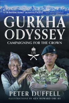 Gurkha Odyssey : Campaigning for the Crown