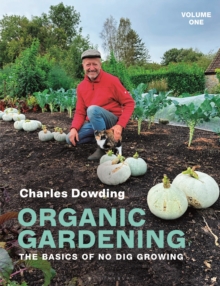 Organic Gardening : Volume 1  The basics of no dig growing
