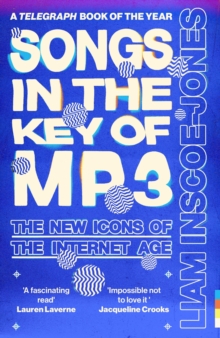 Songs In The Key of MP3 : The New Icons of the Internet Age