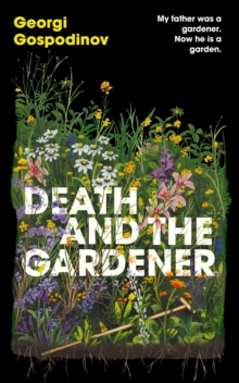 Death and the Gardener : From the International Booker Prize-winning author of Time Shelter