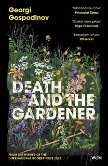Death and the Gardener : From the International Booker Prize-winning author of Time Shelter