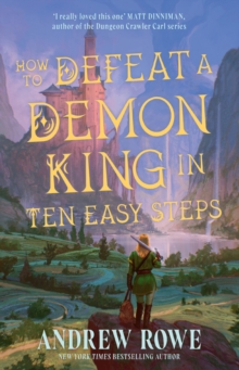 How to Defeat a Demon King in Ten Easy Steps : Your next LitRPG fantasy series obsession perfect for fans of Dungeon Crawler Carl and Cradle from the author of Arcane Ascension