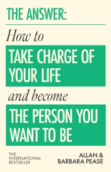 The Answer : How to take charge of your life & become the person you want to be