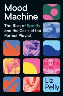 Mood Machine : Music In the Age of Spotify