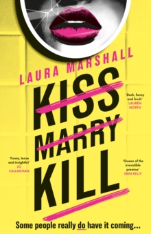 Kiss Marry Kill : The utterly gripping and darkly comic thriller from the #1 bestseller