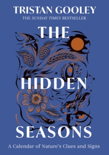 The Hidden Seasons : A beautiful and enthralling guide to understanding nature's calendar - perfect autumn reading for nature lovers