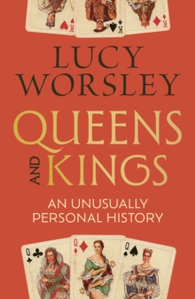 Queens and Kings : The 'glorious' instant Sunday Times bestselling history of the monarchy from one of our best loved historians