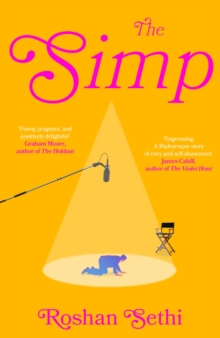 The Simp : The hilarious and tragic debut novel about one man's quest to land the role of a lifetime
