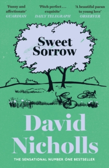 Sweet Sorrow : The Sunday Times bestselling novel of first love from the author of ONE DAY and YOU ARE HERE