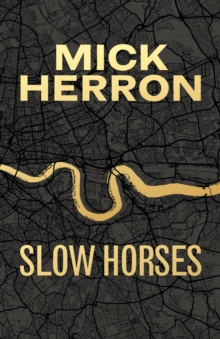 Slow Horses : Limited Special Anniversary Edition from Britains greatest living thriller writer
