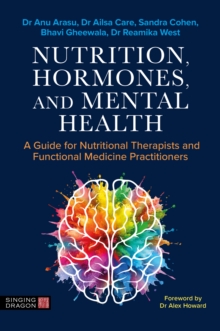 Nutrition, Hormones, and Mental Health : A Guide for Nutritional Therapists and Functional Medicine Practitioners