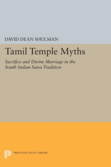 Tamil Temple Myths : Sacrifice and Divine Marriage in the South Indian Saiva Tradition
