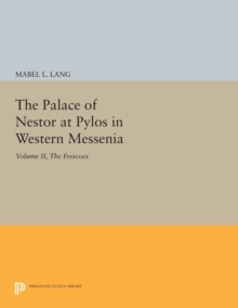 Palace of Nestor at Pylos in Western Messenia, Vol. II : The Frescoes