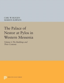 Palace of Nestor at Pylos in Western Messenia, Vol. 1 : The Buildings and Their Contents