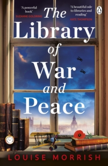 Library of War and Peace : A gripping and emotional story of courage, love and friendship inspired by a true story