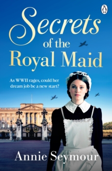 The Secrets of the Royal Maid : A heartwarming WWII saga series that sees a young woman swap the Welsh mines for Buckingham Palace