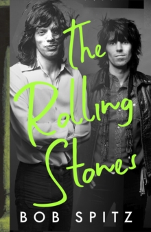 Rolling Stones : Epic The Times - the biography of the greatest rock'n'roll band from the bestselling author