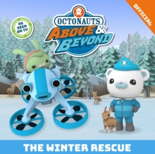 Octonauts Above & Beyond: The Winter Rescue : An official Octonauts storybook adventure