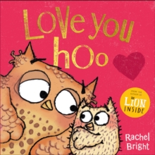 Love You Hoo : The perfect gift to welcome a new baby, from the bestselling author of The Lion Inside