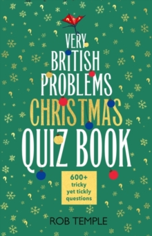 The Very British Problems Christmas Quiz Book : The perfect gift and stocking filler for quiz lovers - the ultimate Christmas quiz book from the bestselling author of Very British Problems