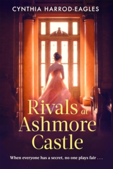 Rivals at Ashmore Castle : An unputdownable, juicy family drama for 2026, perfect for fans of Downton Abbey, The Crown and Bridgerton.