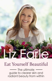 Eat Yourself Beautiful : The ultimate guide to clearer skin and radiant beauty from within