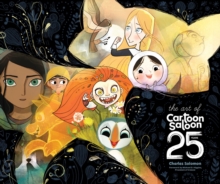 The Art of Cartoon Saloon: 25 Years : The Official Retrospective of the Award-Winning Irish Animation Studio behind The Secret of Kells, Wolfwalkers, and Song of the Sea