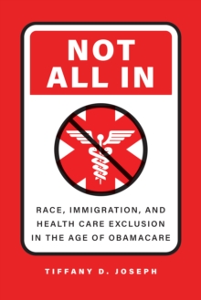 Not All In : Race, Immigration, and Health Care Exclusion in the Age of Obamacare