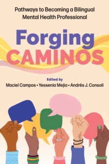 Forging Caminos : Pathways to Becoming a Bilingual Mental Health Professional