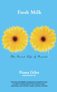 Fresh Milk : The Secret Life of Breasts