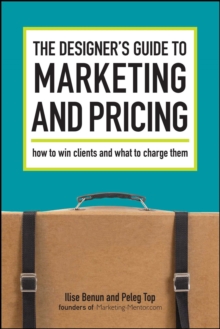 Designer's Guide To Marketing And Pricing : How To Win Clients And What To Charge Them