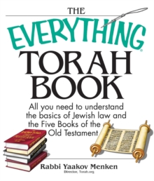 Everything Torah Book : All You Need To Understand The Basics Of Jewish Law And The Five Books Of The Old Testament
